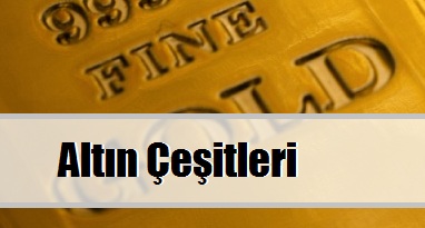 altın çeşitleri